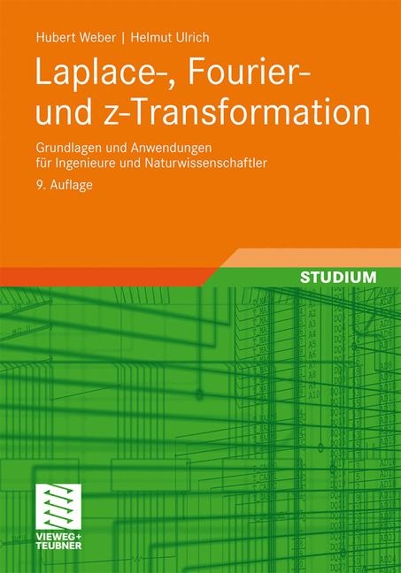 Laplace-, Fourier- und z-Transformation - Hubert Weber, Helmut Ulrich