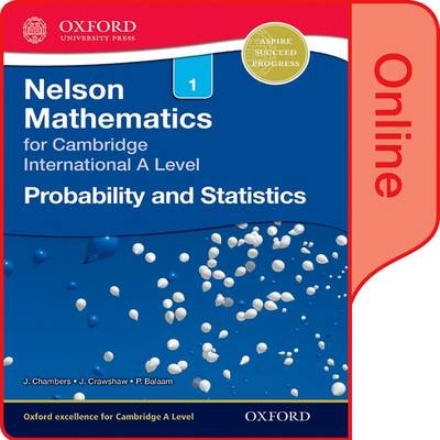 Nelson Probability and Statistics 1 for Cambridge International A Level Online Student Book - J Chambers, J Crawshaw, P Balaam
