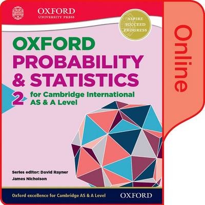 Mathematics for Cambridge International AS and A Level: Probability & Statistics 2 - James Nicholson