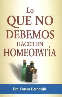 Lo Que No Debemos Hacer en Homeopatía - Dr Fortier Bernoville