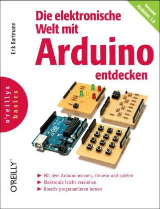 Die elektronische Welt mit Arduino entdecken - Erik Bartmann