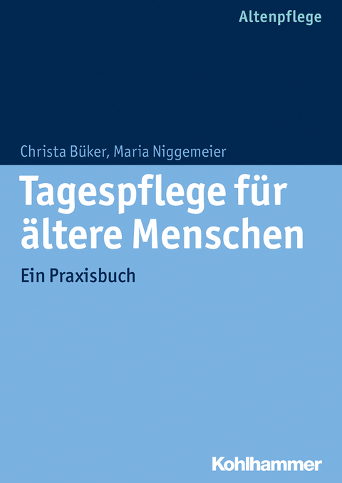 Tagespflege für ältere Menschen - Christa Büker, Maria Niggemeier
