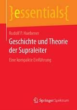 Geschichte und Theorie der Supraleiter - Rudolf P Huebener