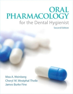 Oral Pharmacology for the Dental Hygienist - Mea Weinberg, Cheryl Theile, James Fine