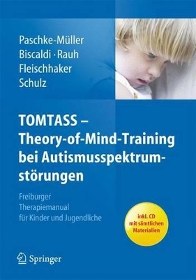 TOMTASS - Theory-of-Mind-Training bei Autismusspektrumstörungen - Mirjam S. Paschke-Müller, Monica Biscaldi, Reinhold Rauh, Christian Fleischhaker, Eberhard Schulz