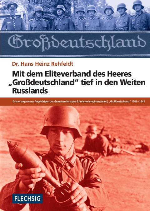 Mit dem Eliteverband des Heeres „Großdeutschland“ tief in den Weiten Russlands - Hans H Rehfeldt