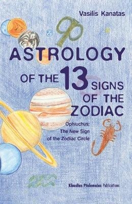 Astrology of the 13 SIgns of the Zodiac - Vasilis Kanatas