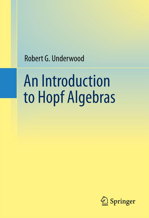 An Introduction to Hopf Algebras - Robert G. Underwood
