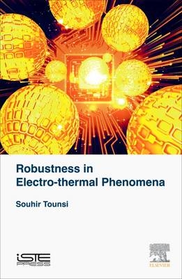 Robustness in Electro-Thermal Phenomena - A Tunsi
