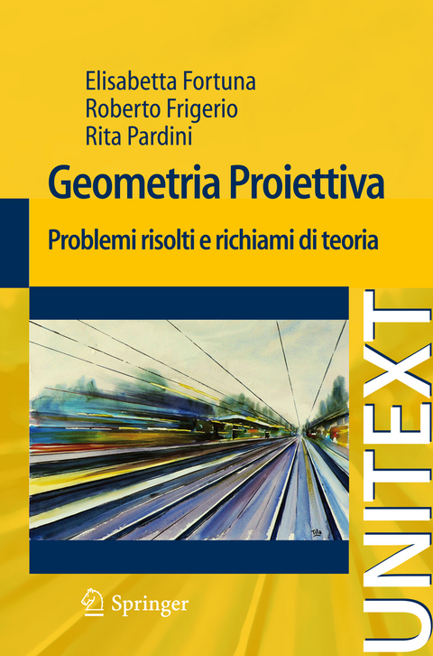 Geometria proiettiva - Elisabetta Fortuna, Roberto Frigerio, Rita Pardini