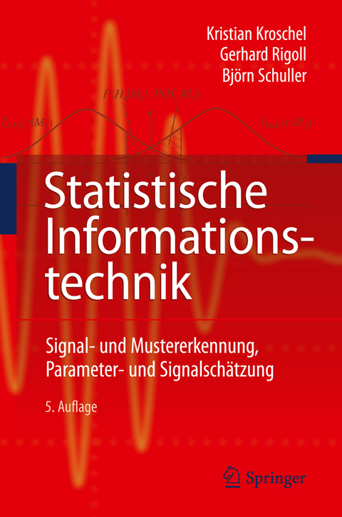 Statistische Informationstechnik - Kroschel Kristian, Gerhard Rigoll, Björn W. Schuller