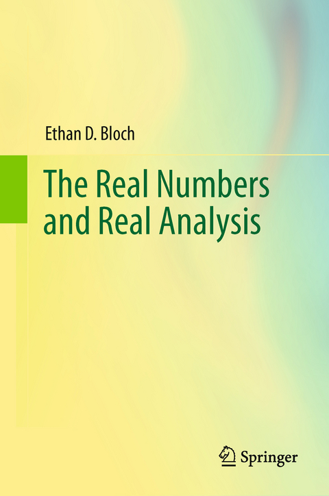 The Real Numbers and Real Analysis - Ethan D. Bloch