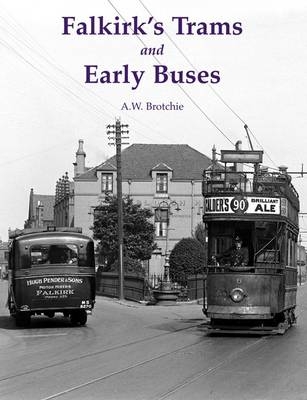 Falkirk's Trams and Early Buses - A. W. Brotchie
