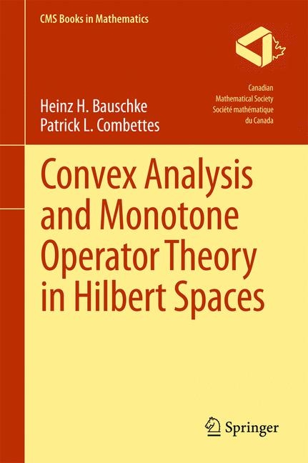 Convex Analysis and Monotone Operator Theory in Hilbert Spaces - Heinz H. Bauschke, Patrick L. Combettes