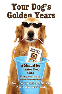 Your Dog's Golden Years - Jennifer Kachnic