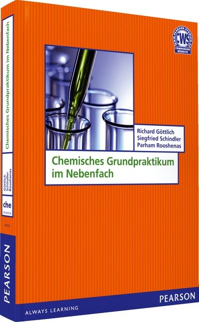 Chemisches Grundpraktikum im Nebenfach - Richard Göttlich, Siegfried Schindler, Parham Rooshenas