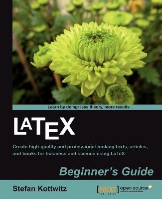 LaTeX Beginner's Guide - Stefan Kottwitz