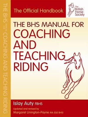 BHS Manual for Coaching and Teaching Riding - Islay Auty,  The British Horse Society