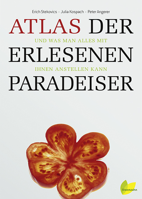 Atlas der erlesenen Paradeiser - Erich Stekovics, Julia Kospach, Peter Angerer