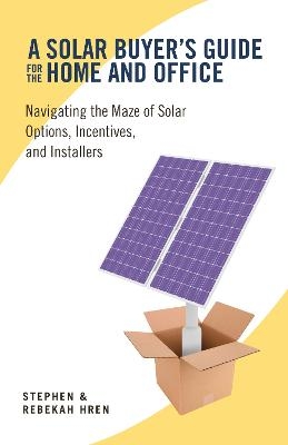 A Solar Buyer's Guide for the Home and Office - Stephen &amp Hren;  Rebekah