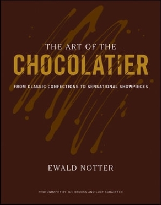 The Art of the Chocolatier - Ewald Notter