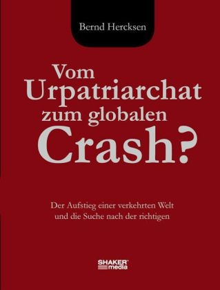 Vom Urpatriarchat zum globalen Crash? - Bernd Hercksen