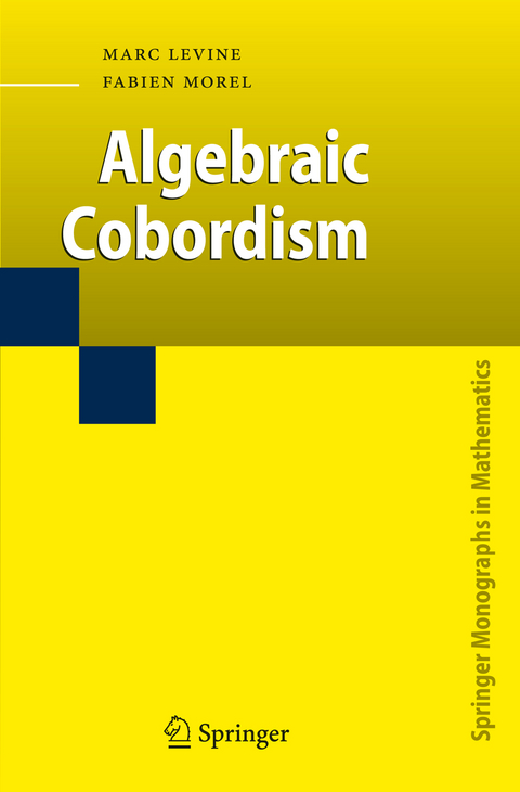 Algebraic Cobordism - Marc Levine, Fabien Morel