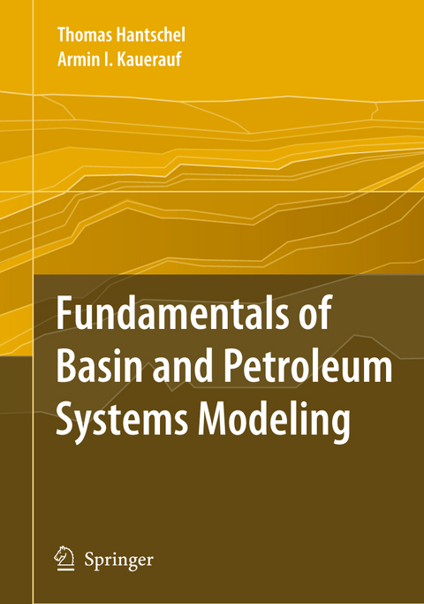 Fundamentals of Basin and Petroleum Systems Modeling - Thomas Hantschel, Armin I. Kauerauf
