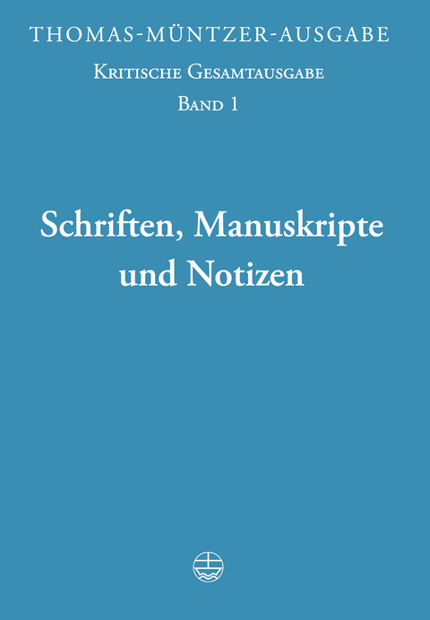Thomas-Müntzer-Ausgabe / Schriften, Manuskripte und Notizen - Thomas Müntzer