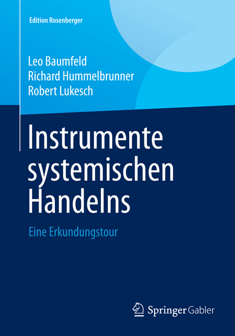 Instrumente systemischen Handelns - Leo Baumfeld, Richard Hummelbrunner, Robert Lukesch