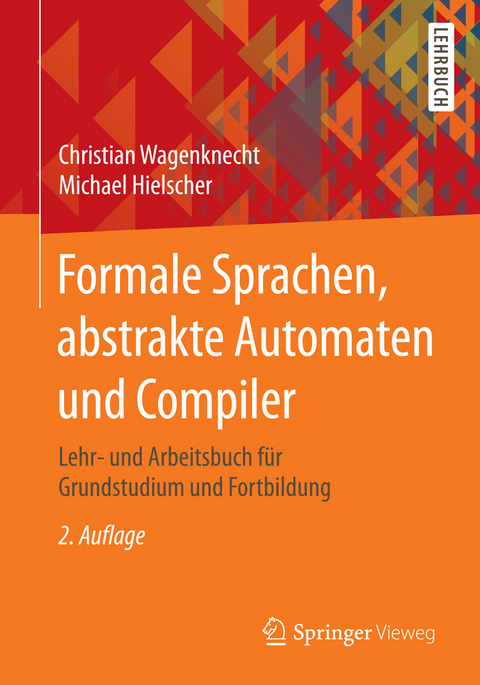 Formale Sprachen, abstrakte Automaten und Compiler - Christian Wagenknecht, Michael Hielscher