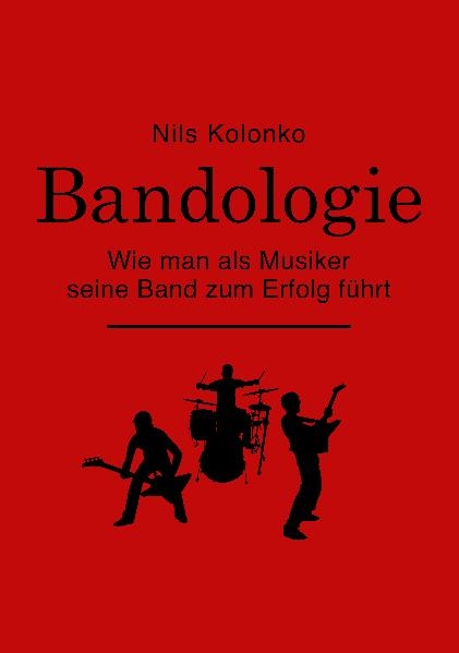 Bandologie – wie man als Musiker seine Band zum Erfolg führt - Nils Kolonko