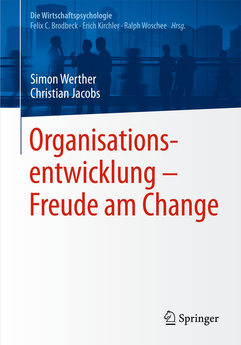 Organisationsentwicklung – Freude am Change - Simon Werther, Christian Jacobs