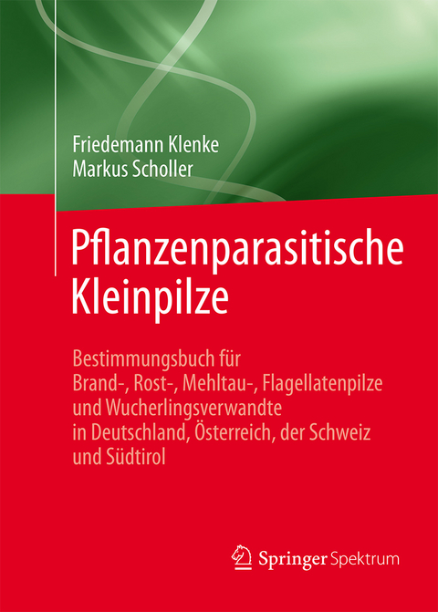 Pflanzenparasitische Kleinpilze - Friedemann Klenke, Markus Scholler