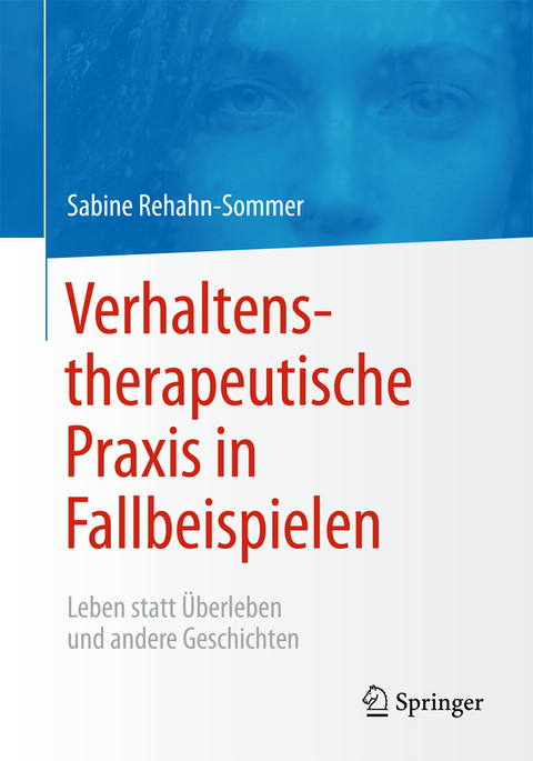 Verhaltenstherapeutische Praxis in Fallbeispielen - Sabine Rehahn-Sommer
