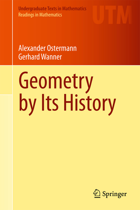 Geometry by Its History - Alexander Ostermann, Gerhard Wanner