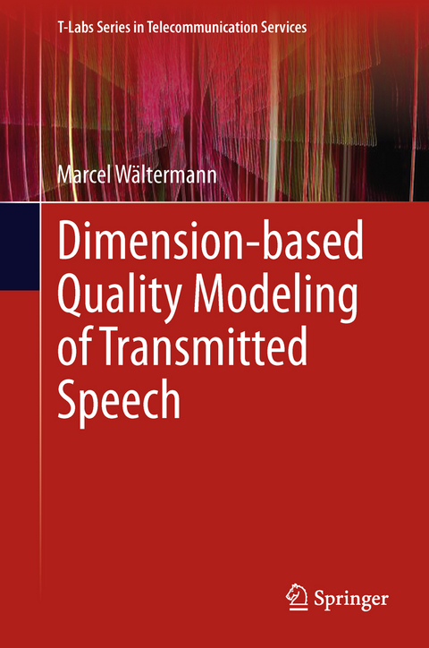 Dimension-based Quality Modeling of Transmitted Speech - Marcel Wältermann