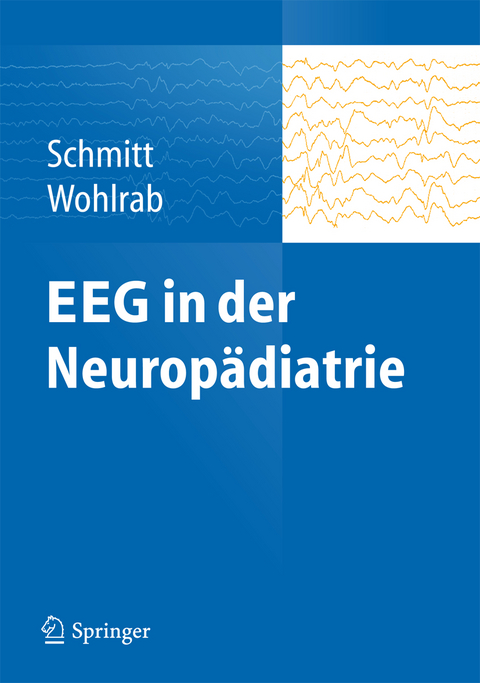 EEG in der Neuropädiatrie - Bernhard Schmitt, Gabriele Wohlrab