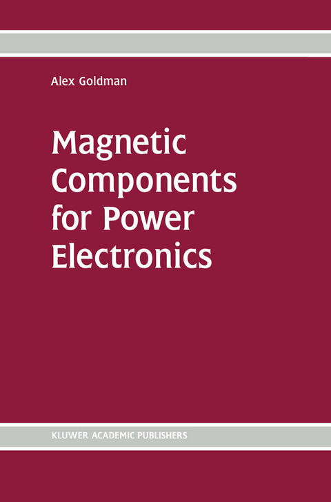 Magnetic Components for Power Electronics - Alex Goldman