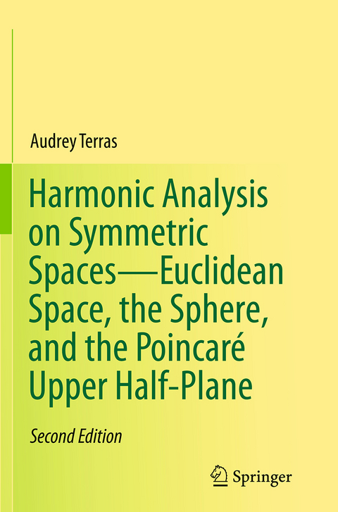 Harmonic Analysis on Symmetric Spaces—Euclidean Space, the Sphere, and the Poincaré Upper Half-Plane - Audrey Terras