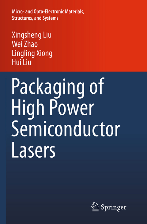 Packaging of High Power Semiconductor Lasers - Xingsheng Liu, Wei Zhao, Lingling Xiong, Hui Liu
