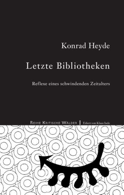 Letzte Bibliotheken - Konrad Heyde