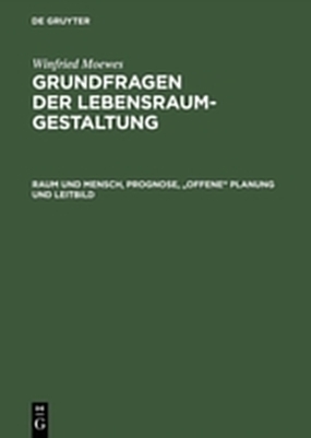 Winfried Moewes: Grundfragen der Lebensraumgestaltung / Raum und Mensch, Prognose, "offene" Planung und Leitbild