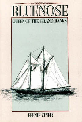 "Bluenose", Queen of the Grand Banks - Feenie Ziner