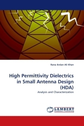 High Permittivity Dielectrics in Small Antenna Design (HDA) - Rana Arslan Ali Khan