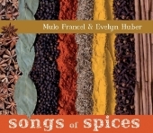 Songs of Spices, 1 Audio-CD - Mulo Francel, Evelyn Huber