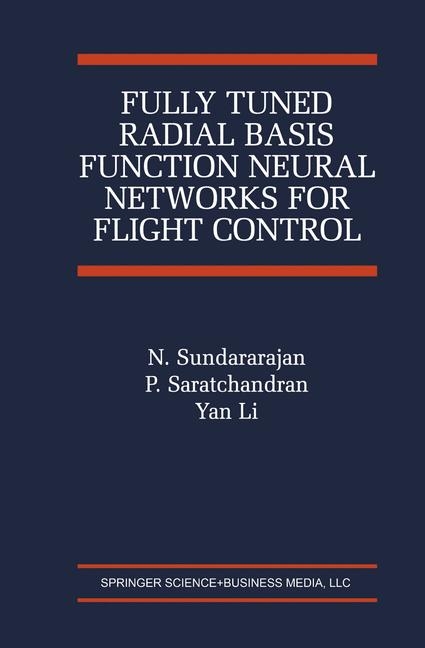 Fully Tuned Radial Basis Function Neural Networks for Flight Control -  Yan Li,  P. Saratchandran,  N. Sundararajan