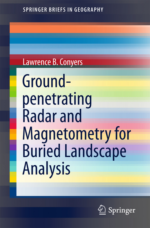 Ground-penetrating Radar and Magnetometry for Buried Landscape Analysis -  Lawrence B. Conyers