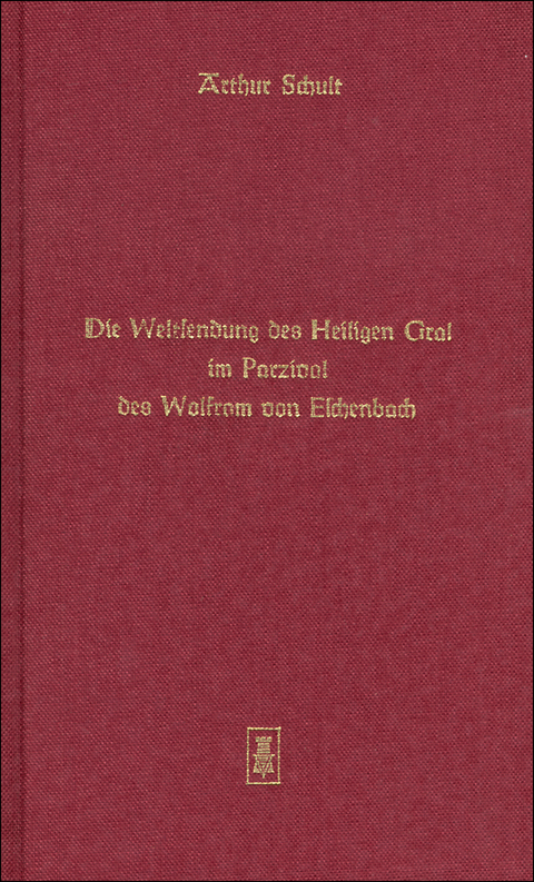 Die Weltsendung des Heiligen Gral im Parzival des Wolfram von Eschenbach - Arthur Schult