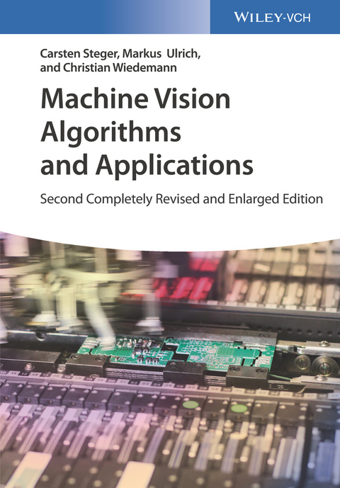 Machine Vision Algorithms and Applications - Carsten Steger, Markus Ulrich, Christian Wiedemann